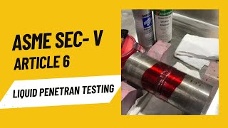 ASME Sec V Penetrant testing requirements ll Materials temperature techniques amp calibration [upl. by Ellehciram]