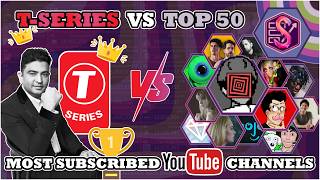 TSeries VS The Top 50 Most Subscribed YouTube Channels [upl. by Melodee170]