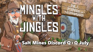 Mingles with Jingles Episode 535  Salt Mines Discord QA July [upl. by Euqnom900]