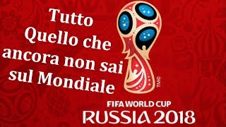 10 Cose che ancora non sai sui MONDIALI DI CALCIO RUSSIA 2018 [upl. by Nevile]