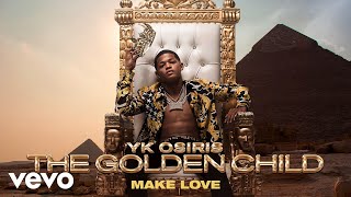 YK Osiris  Make Love Official Audio [upl. by Elitnahc]