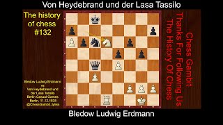 Bledow Ludwig Erdmann vs Von Heydebrand und der Lasa Tassilo The history of chess 132 [upl. by Idnal]