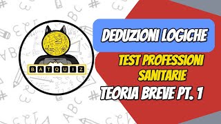 DEDUZIONI LOGICHE  TEORIA BREVE PT 1  PROFESSIONI SANITARIE  BatQuiz [upl. by Yenhpad]