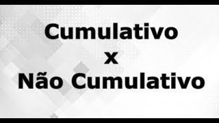 Qual a diferença entre Cumulativo e Não cumulativo [upl. by Alleusnoc]