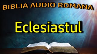 Eclesiastul  Vechiul Testament  Biblia Audio Romana [upl. by Tasha]