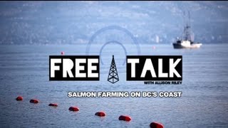 Free Talk  Episode 14  Salmon Farming on BCs Coast [upl. by Ferree]