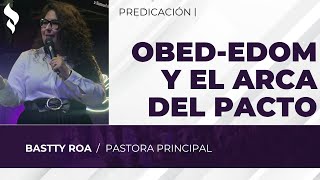 OBEDEDOM Y EL ARCA DEL PACTO  Pastora Bastty Roa [upl. by Godwin]