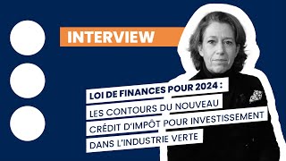 Loi de finances 2024  Le nouveau crédit dimpôt pour investissements dans lindustrie verte [upl. by Morena]