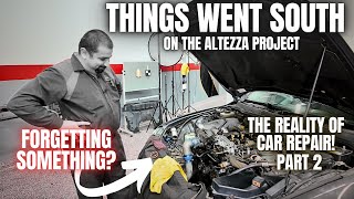 The Toyota Altezza Repair Went South And its My Fault Part 2 [upl. by Ardnola]