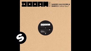 Sander van Doorn amp Marco V  What Say Original Mix [upl. by Leinnad]