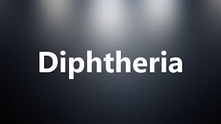 Diphtheria  Medical Meaning and Pronunciation [upl. by Elly141]