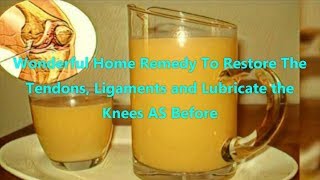 Wonderful Home Remedy To Restore The Tendons Ligaments and Lubricate the Knees AS Before [upl. by Dauf]