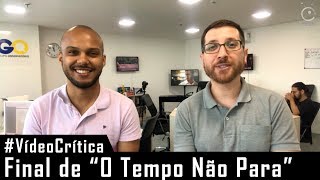 O Tempo Não Para  Crítica do capítulo final [upl. by Charbonnier]