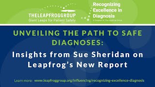 Unveiling the Path to Safe Diagnoses Insights from Sue Sheridan on Leapfrog’s New Report [upl. by Rep144]