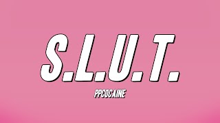 ppcocaine  SLUT Lyrics [upl. by Nagaer996]