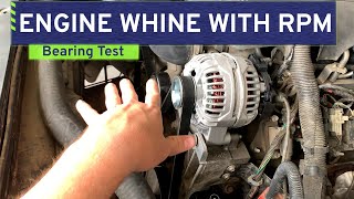 Engine Whine with RPM Troubleshooting  Heres How to Test for Bearing or Accessory Noise [upl. by Areik]