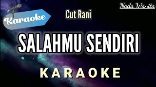 Karaoke Cut Rani  Salahmu Sendiri  Pop Slow Original NADA WANITA CEWEK [upl. by Metah]