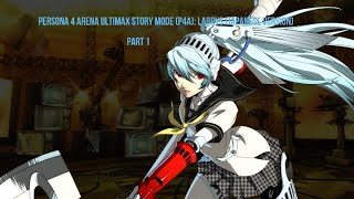 Persona 4 Arena Ultimax Story Mode P4A Labrys Part 1 Japanese ver [upl. by Ahsitneuq]