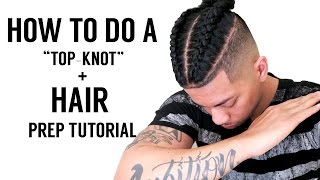 💈HOW TO PREP YOUR HAIR BRAIDED SAMURAI TOPKNOT MANBUN TUTORIAL [upl. by Akcirret408]