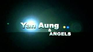 Yan Aung and Angels  1 [upl. by Kelcy]