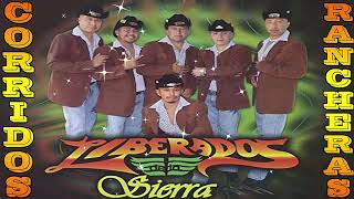 Liberados de La Sierra  Puras Rancheras y Corridos  Las Mejores Canciones  Mix Para Pistear [upl. by Ttihw134]