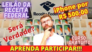 🔴 IPHONE BARATO 💲 LEILÃO DA RECEITA FEDERAL Será Verdade❓ Aprenda participar  2023 [upl. by Iva]