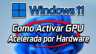 Activar GPU Scheduling o Programación de GPU acelerada por hardware en Windows 11 [upl. by Eirot]