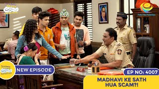 NEW Ep 4007  Madhavi Ke Sath Hua SCAM  Taarak Mehta Ka Ooltah Chashmah I तारक मेहता [upl. by Nirej]