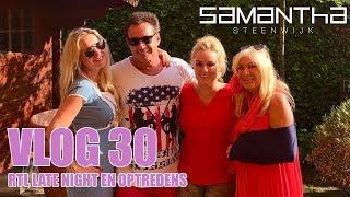 VLOG 30  RTL LATE NIGHT EN OPTREDENS  Samantha Steenwijk [upl. by Akimot305]