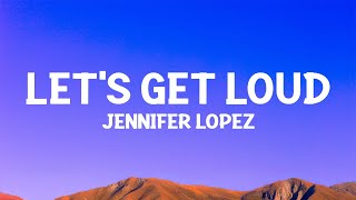 Jennifer Lopez  Lets Get Loud Lyrics [upl. by Akimert]