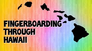 Fingerboarding Through Hawaii [upl. by Nessah]