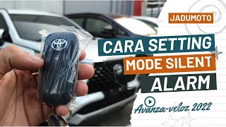 Cara Setting Alarm Avanza Veloz 2022  Mode Silent Alarm Avanza Veloz 2022  Silent mode Veloz 2022 [upl. by Carrol]