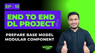 Episode 10 Prepare Base Model Modular Component  End to End Deep Learning Project [upl. by Key]