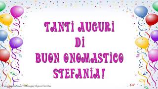 Tantissimi Auguri di Buon Onomastico Stefania [upl. by Neelrahc]