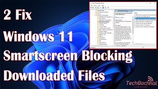 Windows 11 Smartscreen Blocking Downloaded Files  2 Fix How To [upl. by Asila]