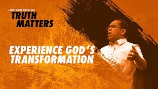 Truth Matters  Experience Gods Transformation  Bong Saquing [upl. by Ellerahs]