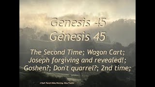 Genesis 45 Second Time Wagon Cart Joseph forgiving and revealed Goshen Dont quarrel 2nd time [upl. by Biamonte]