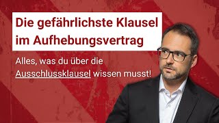 Ausschlussklausel Die gefährlichste Klausel im Aufhebungsvertrag [upl. by Freeman]