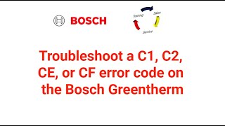 Troubleshoot a C1 C2 CE or CF error code on the Bosch Greentherm [upl. by Iteerp262]