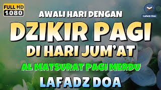 DZIKIR PAGI di HARI JUMAT PEMBUKA PINTU REZEKI  ZIKIR PEMBUKA PINTU REZEKI  Dzikir Mustajab Pagi [upl. by Debi910]