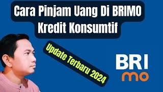 Cara Pinjam Uang Di BRIMO Kredit Konsumtif Update Terbaru 2024  Pinjaman Online Bank BRI [upl. by Oel]