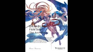 GRANBLUE FANTASY The Animation ORIGINAL SOUNDTRACK 01  07 想望 [upl. by Llertnov168]