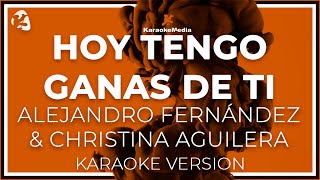 KARAOKE Hoy Tengo Ganas De Ti  Alejandro Fernandez y Christina Aguilera [upl. by Trager]