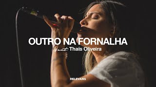 Relevans Worship Moments  Outro na Fornalha  Thaís Oliveira [upl. by O'Doneven]