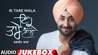 Ranjit Bawa Ik Tare Wala Full Album Jukebox  Latest Punjabi Songs 2018  TSeries [upl. by Eyatnod]