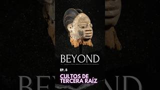 Beyond Ep 8  Regla de Osha y Cultos de Tercera Raíz 💀 BeyondPodcast Ocultismo Brujeria [upl. by Veronique371]