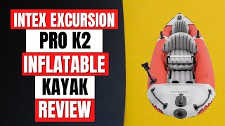 INTEX Excursion Pro K2 Inflatable Kayak Review [upl. by Rafi]