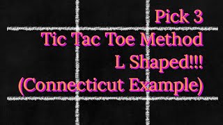 Pick 3 Tic Tac Toe Method L Shaped Connecticut Example [upl. by Eb215]