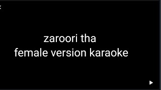 zaroori tha female version karaoke with lyrics [upl. by Inalawi]