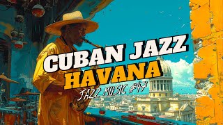 Havana Cuban Jazz Playlist  Perfect Summer Vibes for Shoulder Dancing [upl. by Wilow]